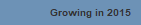Growing in 2015